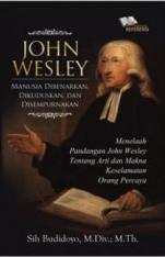 John Wesley: Manusia Dibenarkan, Dikuduskan, dan Disempurnakan